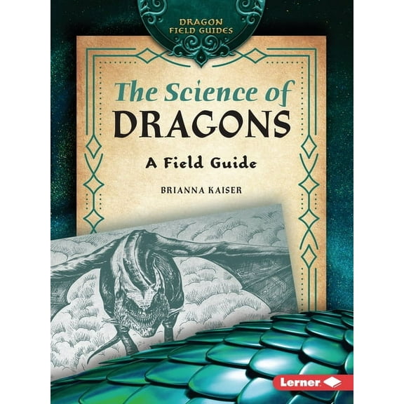 Dragon Field Guides The Science of Dragons: A Field Guide, (Paperback)
