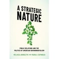 thumbnail image 4 of A Strategic Nature: Public Relations and the Politics of American Environmentalism, (Paperback), 4 of 4