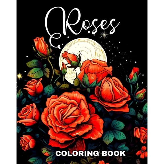 Roses Coloring Book: Coloring Pages with Wonderful and Magical Roses to Color for Adults and Teens, (Paperback)