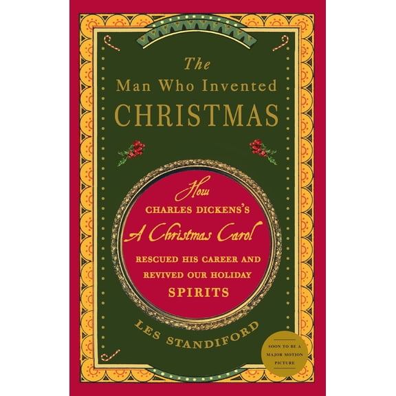 Pre-Owned The Man Who Invented Christmas: How Charles Dickens's a Christmas Carol Rescued His Career and Revived Our Holiday Spirits (Paperback) 0307405796 9780307405791