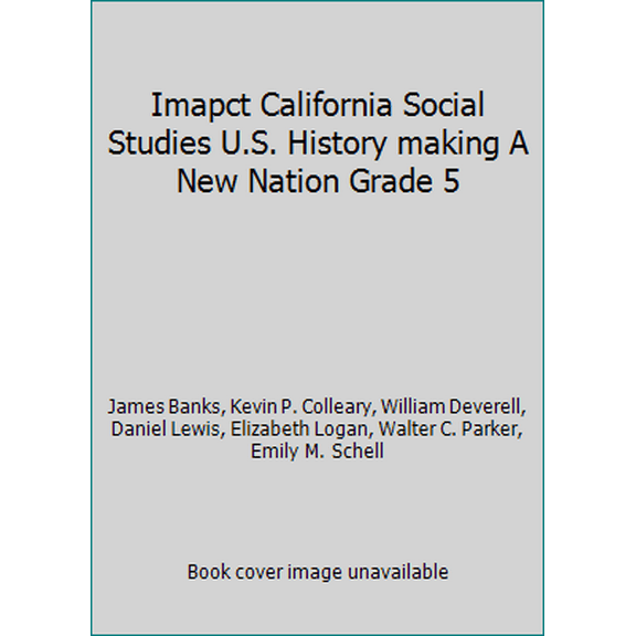 Pre-Owned Imapct California Social Studies U.S. History making A New Nation Grade 5 (Hardcover) 0078993989 9780078993985