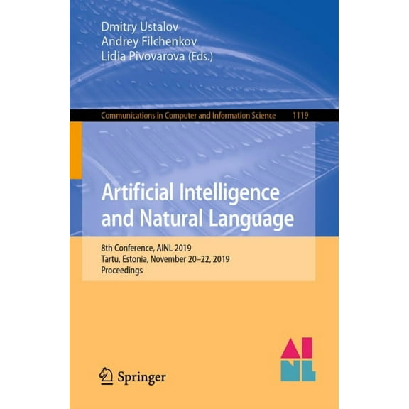 Communications in Computer and Informati Artificial Intelligence and Natural Language: 8th Conference, Ainl 2019, Tartu, Estonia, November 20-22, 2019, Proceedin, Book 1119, (Paperback)