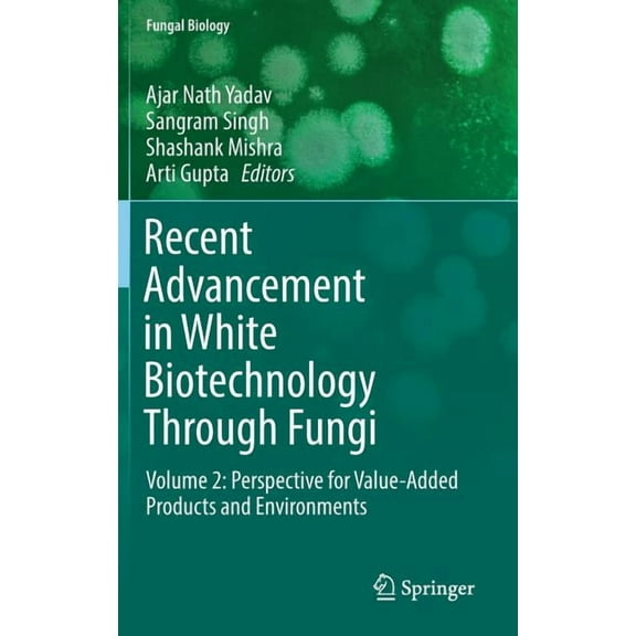 Fungal Biology Recent Advancement in White Biotechnology Through Fungi: Volume 2: Perspective for Value-Added Products and Environments, (Hardcover)