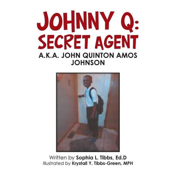Johnny Q: Secret Agent: A.K.A. John Quinton Amos Johnson, (Paperback)