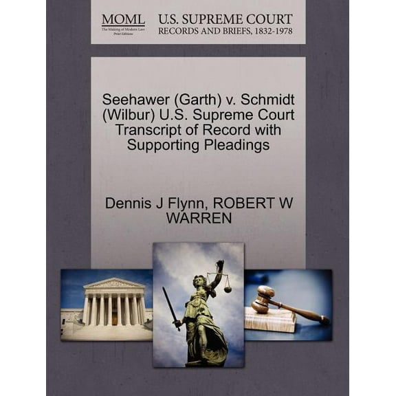 Seehawer (Garth) V. Schmidt (Wilbur) U.S. Supreme Court Transcript of Record with Supporting Pleadings (Paperback)