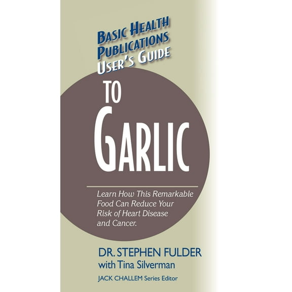 Basic Health Publications User's Guide User's Guide to Garlic, (Hardcover)