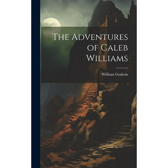 The Adventures of Caleb Williams, (Hardcover)