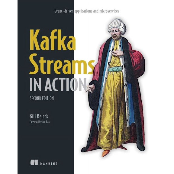 In Action Kafka Streams in Action, Second Edition: Event-Driven Applications and Microservices, (Paperback)