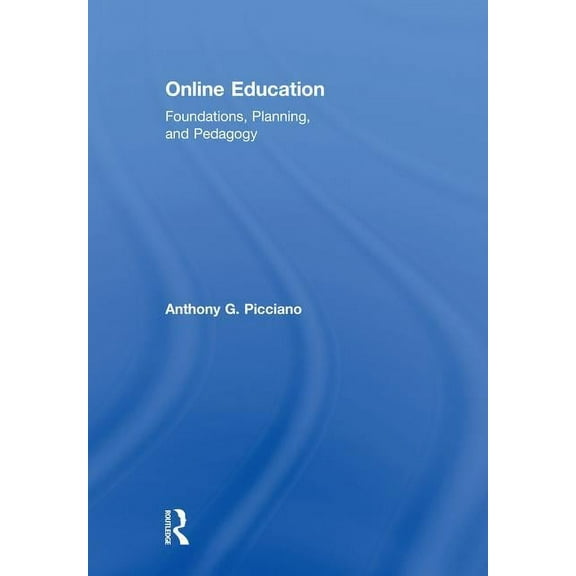 Online Education: Foundations, Planning, and Pedagogy, (Hardcover)