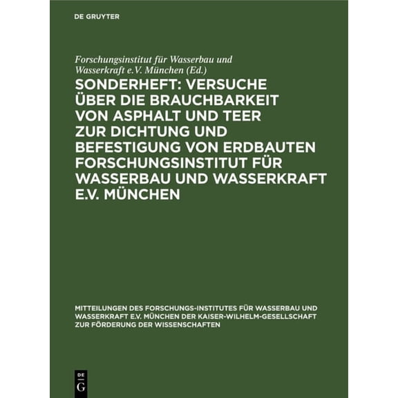 Mitteilungen Des Forschungs-Institutes F Sonderheft: Versuche Ãber Die Brauchbarkeit Von Asphalt Und Teer Zur Dichtung Und Befestigung Von Erdbauten Forschungsin, Book 2, (Hardcover)