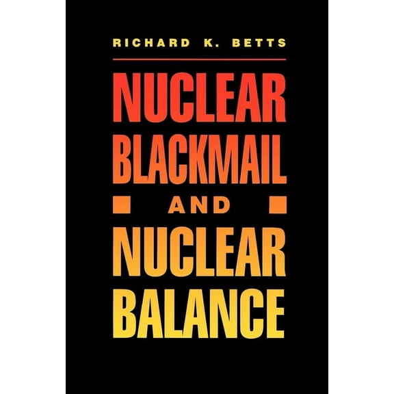 Nuclear Blackmail and Nuclear Balance, (Paperback)