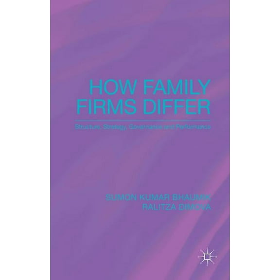How Family Firms Differ: Structure, Strategy, Governance and Performance, (Hardcover)