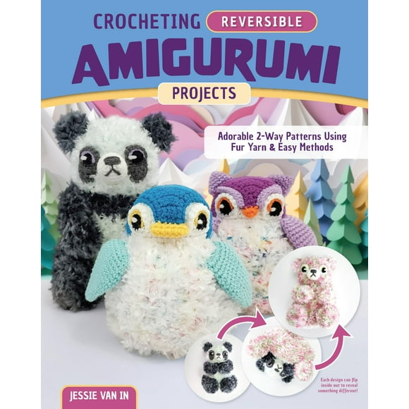 Crocheting Reversible Amigurumi Projects: Adorable 2-Way Patterns Using Fur Yarn & Easy Methods (Landauer) How to Crochet Animal Plushies That Turn Inside-Out
