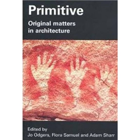 Primitive: Original Matters in Architecture, (Paperback)
