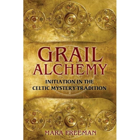 Grail Alchemy: Initiation in the Celtic Mystery Tradition, (Paperback)