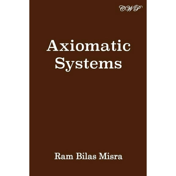 Mathematics: Axiomatic Systems (Paperback)