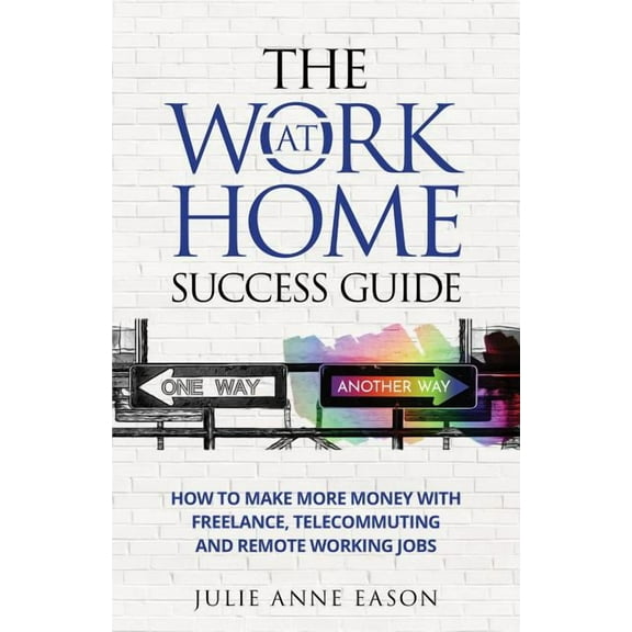 The Work At Home Success Guide, (Paperback)