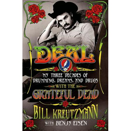 Deal: My Three Decades of Drumming, Dreams, and Drugs with the Grateful Dead - (Best Grateful Dead Biography)