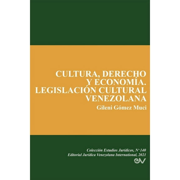 Cultura, Derecho Y Economía. Legislación Cultural Venezolana (Paperback)
