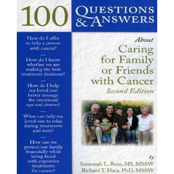 100 Questions & Réponses sur le Cancer de la Famille Ou des Amis par Rose, Susanah L./hara, Richard T.