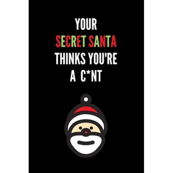 Pre-Owned Your Secret Santa Thinks You're A C*nt: Novelty Christmas Secret Santa Gifts Under 10 Dollars - Colleagues Coworkers Office Funny Gift