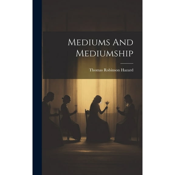 Mediums And Mediumship, (Hardcover)