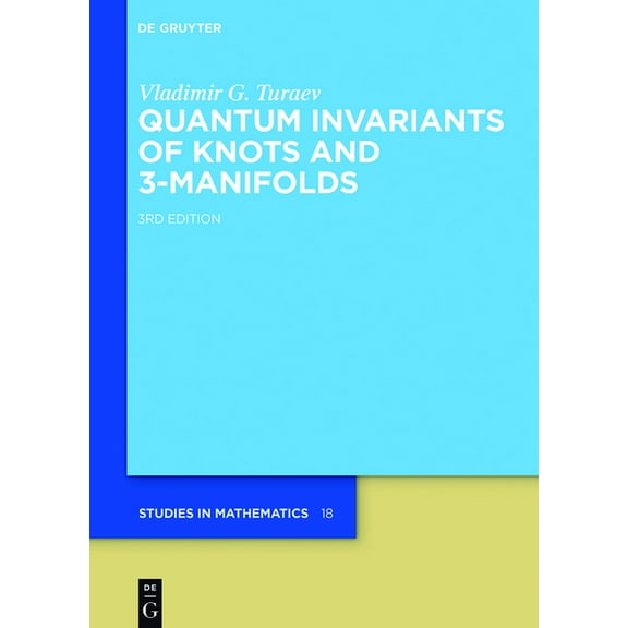 de Gruyter Studies in Mathematics Quantum Invariants of Knots and 3-Manifolds, Book 18, (Hardcover)