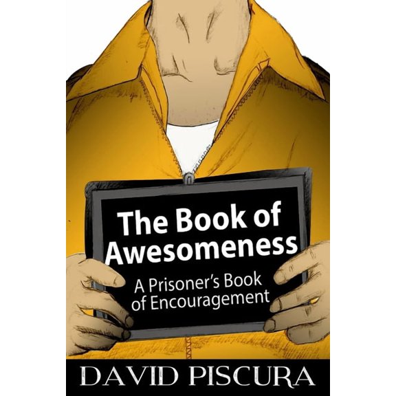 The Book of Awesomeness: A Prisoner's Book of Encouragement, (Paperback)