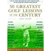 50 Greatest Golf Lessons Of The Century: Private Sessions with the Golf Greats [Hardcover - Used]