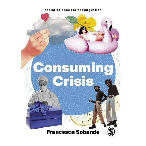 Social Science for Social Justice Consuming Crisis: Commodifying Care and Covid-19, (Paperback)