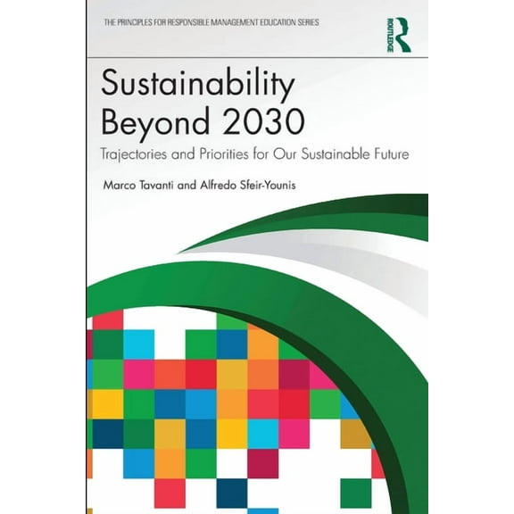 Principles for Responsible Management Ed Sustainability Beyond 2030: Trajectories and Priorities for Our Sustainable Future, (Paperback)