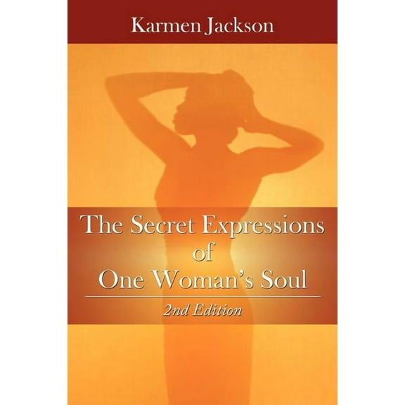 The Secret Expressions of One Woman's Soul: 2nd Edition, (Paperback)