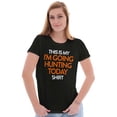 thumbnail image 3 of I'm Going Hunting Today Womens Slim Fit Graphic Tee Brisco Brands S, 3 of 5