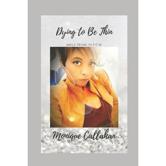 Dying to Be Thin While Trying to Fit in (Paperback)