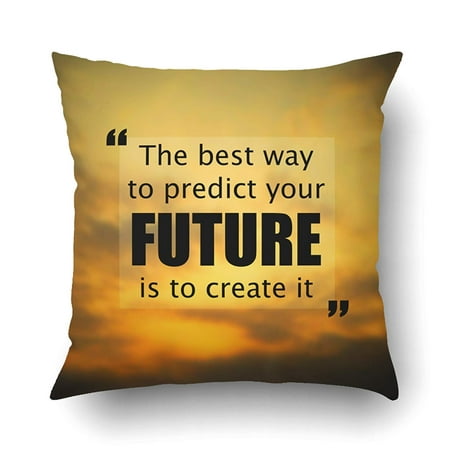 WOPOP Inspirational QuoteThe Best Way To Predict The Future Is Create It Pillowcase Pillow Cushion Cover 18x18 (Best Way To Fluff Pillows)