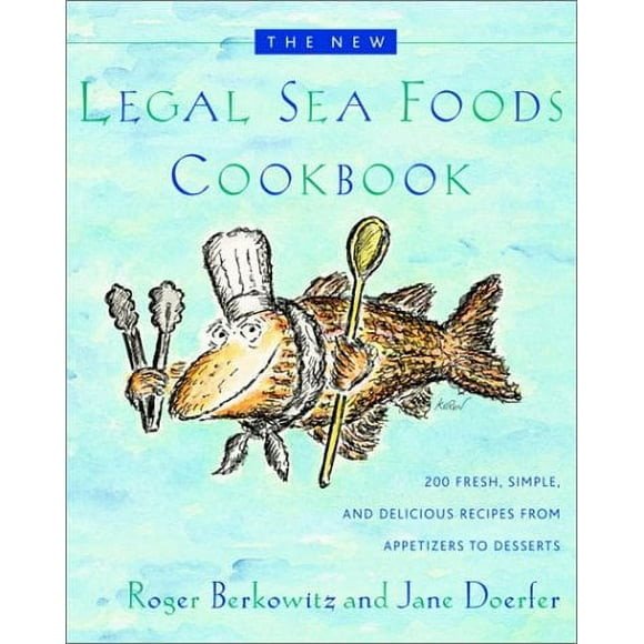 Pre-Owned The New Legal Sea Foods Cookbook : 200 Fresh, Simple, and Delicious Recipes from Appetizers to Desserts 9780767906913