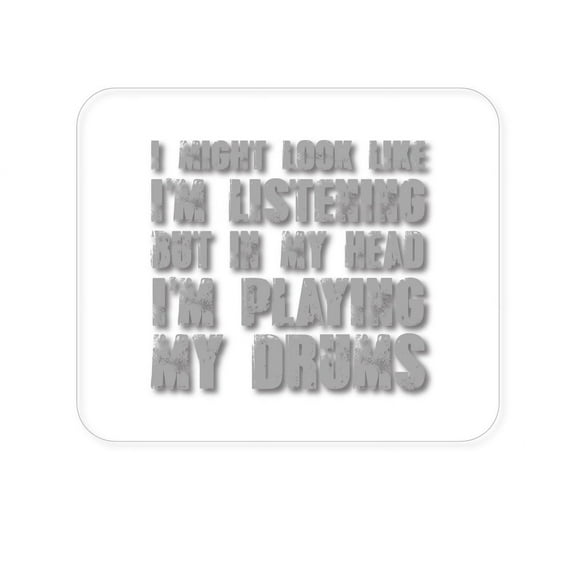 DistinctInk Mouse Pad - 1/4" Foam Rubber - In My Head, I'm Playing Drums
