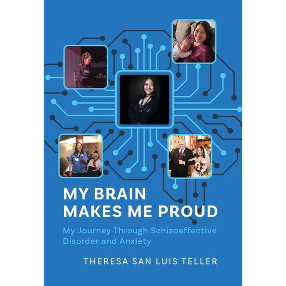My Brain Makes Me Proud: My Journey Through Schizoaffective Disorder and Anxiety, (Hardcover)