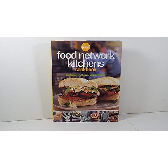 Pre-Owned Food Network Kitchens Cookbook: Fresh Ideas, Bold Flavors, Tips & Techniques, 9780696218545, 0696218542, Hardcover, Stated First Edition edition