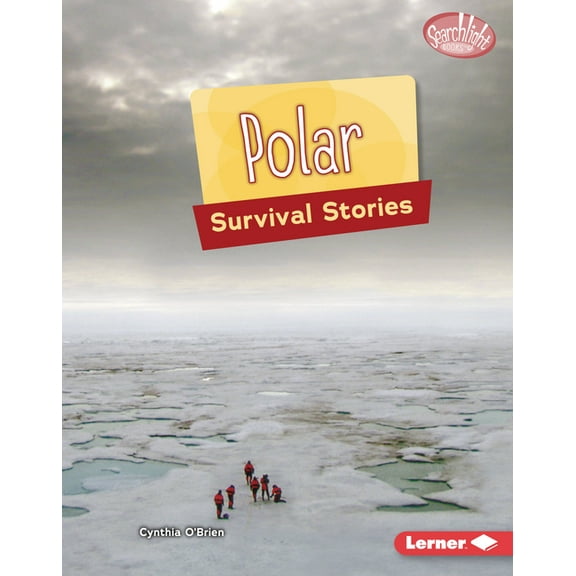 Searchlight Books (Tm) -- Survival Stori Polar Survival Stories, (Hardcover)