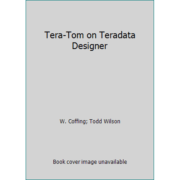 Pre-Owned Tera-Tom on Teradata Designer (Paperback) 097683023X 9780976830238