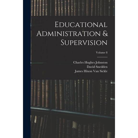 Educational Administration & Supervision; Volume 8, (Paperback)
