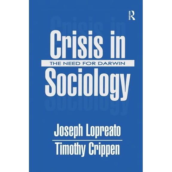 Crisis in Sociology: The Need for Darwin, (Hardcover)