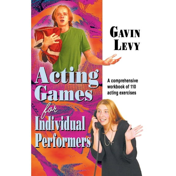 Acting Games for Individuals Performers: A comprehensive workbook of 110 exercises (Paperback)