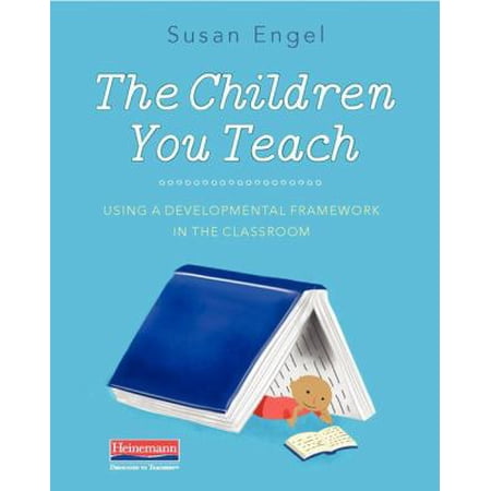 Pre-Owned The Children You Teach: Using a Developmental Framework in the Classroom (Paperback) 0325098174 9780325098173