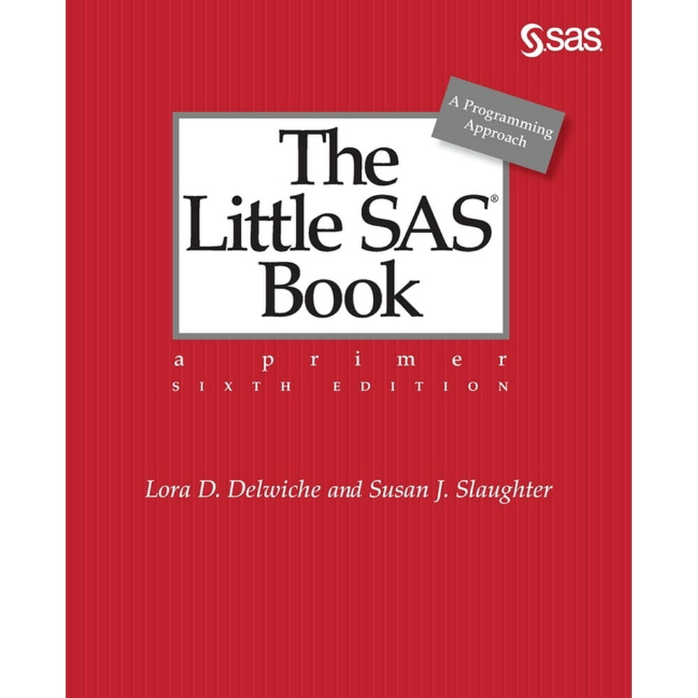 The Little SAS Book A Primer, Sixth Edition (Edition 6) (Paperback
