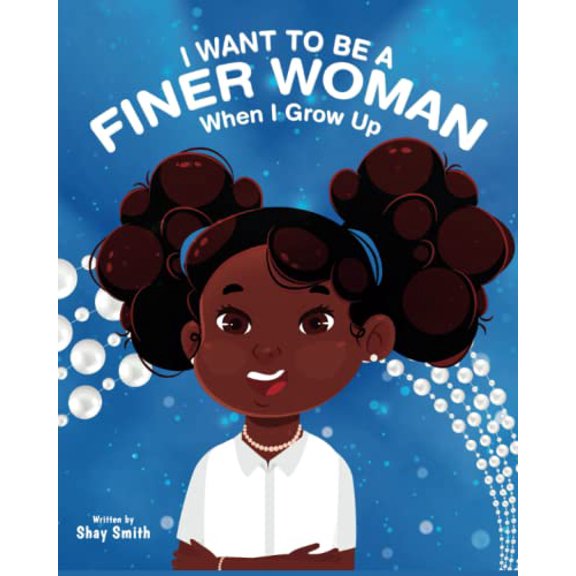 Pre-Owned I Want To Be A Finer Woman When I Grow Up, 9781959846048, 1959846043, Paperback,