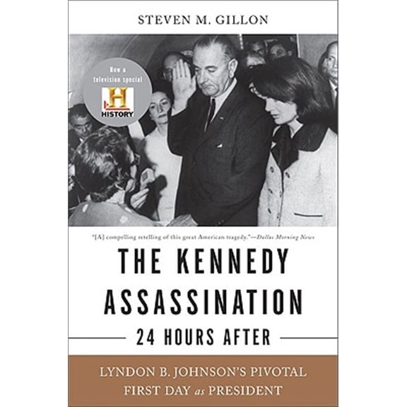 Pre-Owned The Kennedy Assassination--24 Hours After: Lyndon B. Johnson's Pivotal First Day as President (Paperback) 0465020364 9780465020362