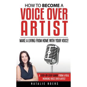 Pre-Owned How to Become a Voice Over Artist: Make a Living from Home with Your Voice! Paperback - USED