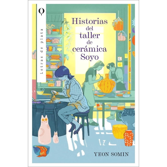 Libro Historias Del Taller De Ceramica Soyo Tapa Blanda, Autor Somin Yeon, Editorial Plata